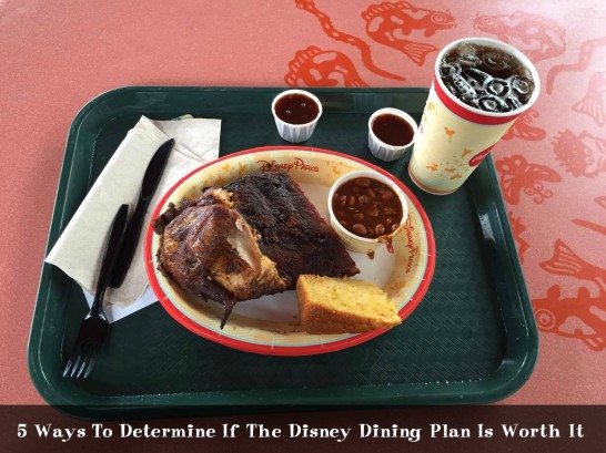 5 Ways To Determine If The Disney Dining Plan Is Worth It